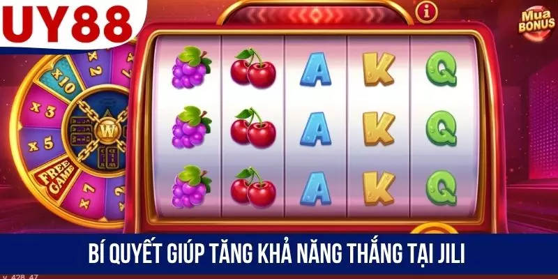 Bí quyết giúp tăng khả năng thắng tại JILI