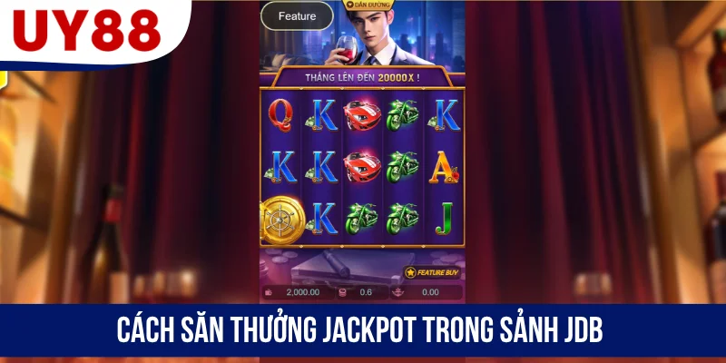 Cách săn thưởng Jackpot trong sảnh JDB