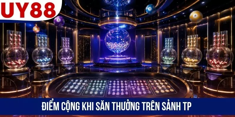 Điểm cộng khi săn thưởng trên sảnh TP