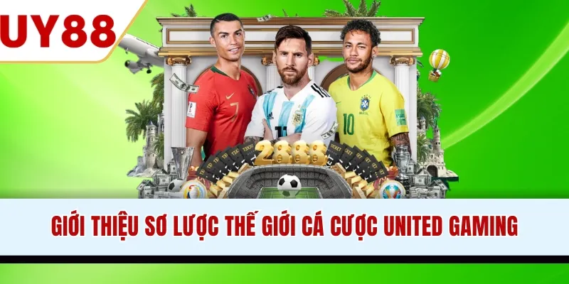 Giới thiệu sơ lược thế giới cá cược United Gaming