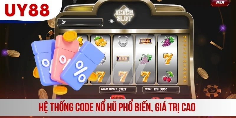 Hệ thống code nổ hũ phổ biến, giá trị cao