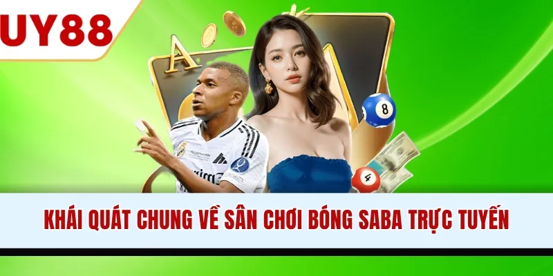 Khái quát chung về sân chơi bóng Saba trực tuyến