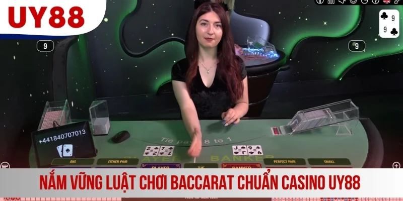 Nắm vững luật chơi Baccarat chuẩn casino UY88