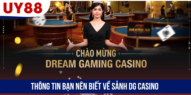 Thông tin bạn nên biết về sảnh DG Casino