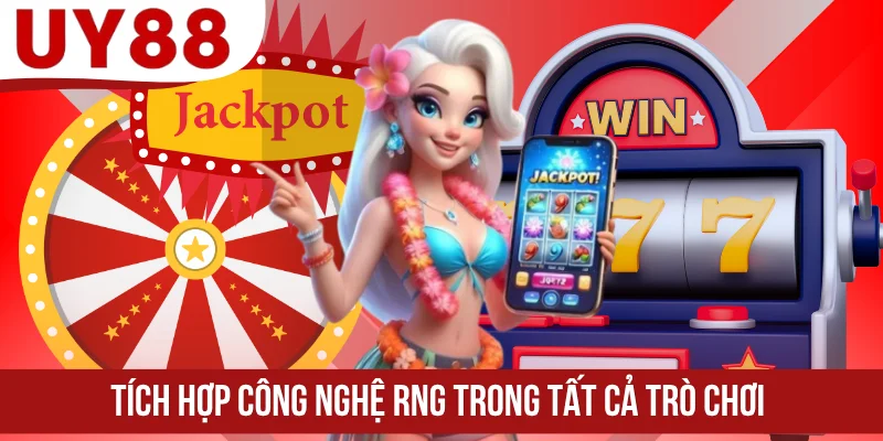 Tích hợp công nghệ RNG trong tất cả trò chơi