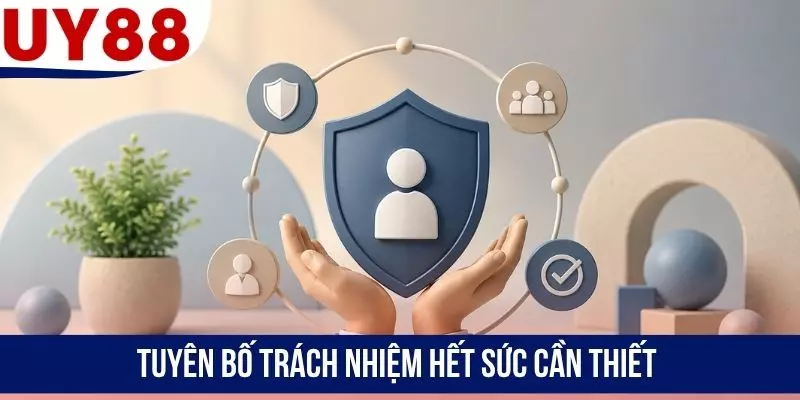 Tuyên bố trách nhiệm hết sức cần thiết