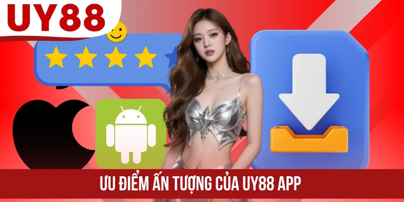 Ưu điểm ấn tượng của UY88 app